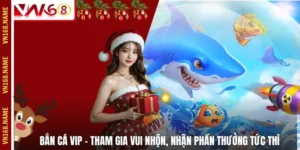 Bắn Cá VIP – Tham Gia Vui Nhộn, Nhận Phần Thưởng Tức Thì