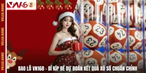 Bao Lô VN168 – Bí Kíp Để Dự Đoán Kết Quả Xổ Số Chuẩn Chỉnh