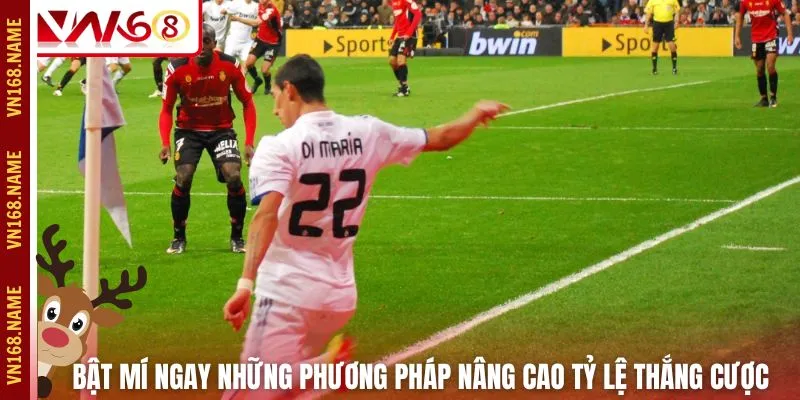 Bật mí ngay những phương pháp nâng cao tỷ lệ thắng cược