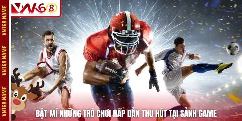 Bật mí những trò chơi hấp dẫn thu hút tại sảnh game