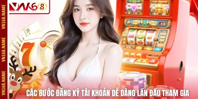 Các bước đăng ký tài khoản dễ dàng lần đầu tham gia