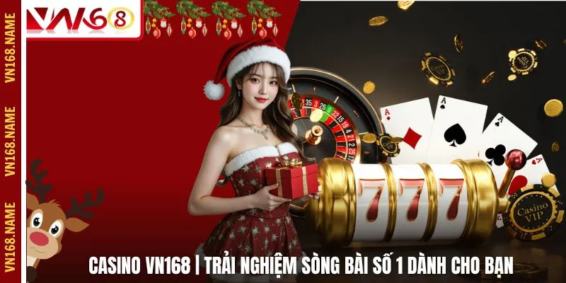 Casino VN168 | Trải Nghiệm Sòng Bài Số 1 Dành Cho Bạn