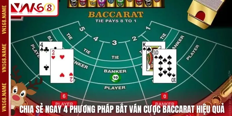Chia sẻ ngay 4 phương pháp bắt ván cược Baccarat hiệu quả