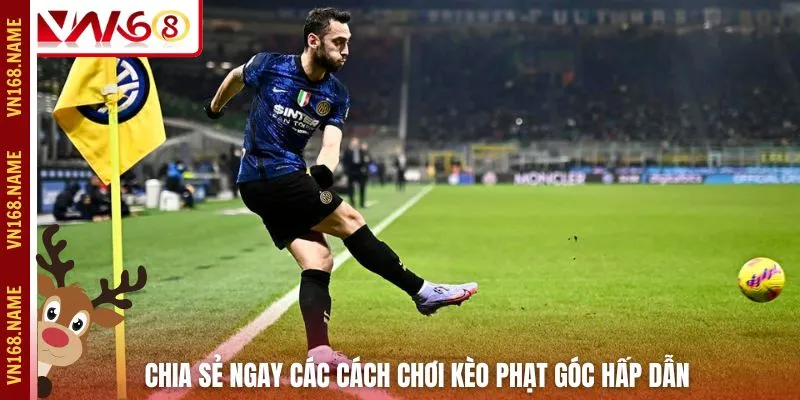 Chia sẻ ngay các cách chơi kèo phạt góc hấp dẫn