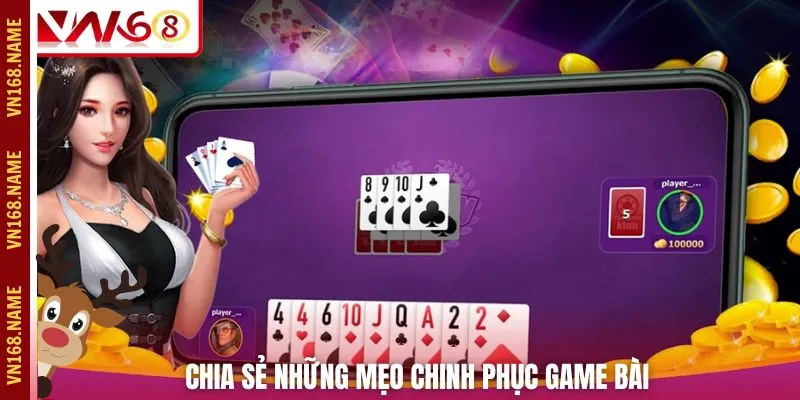 Chia sẻ những mẹo chinh phục game bài