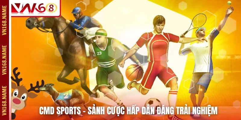 CMD Sports - Sảnh cược hấp dẫn đáng trải nghiệm
