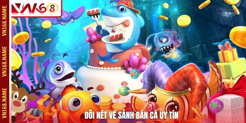 Đôi nét về sảnh bắn cá uy tín