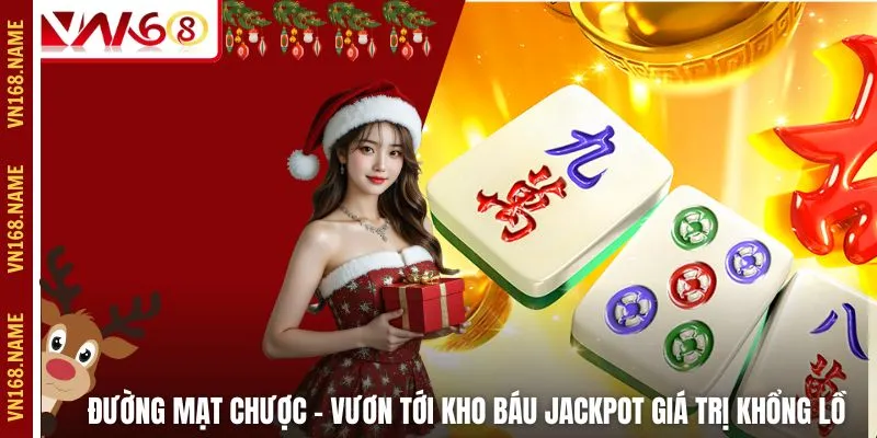 Đường Mạt Chược – Vươn Tới Kho Báu Jackpot Giá Trị Khổng Lồ