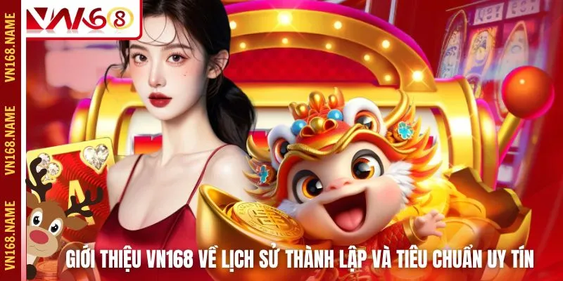 Giới thiệu VN168 về lịch sử thành lập và tiêu chuẩn uy tín