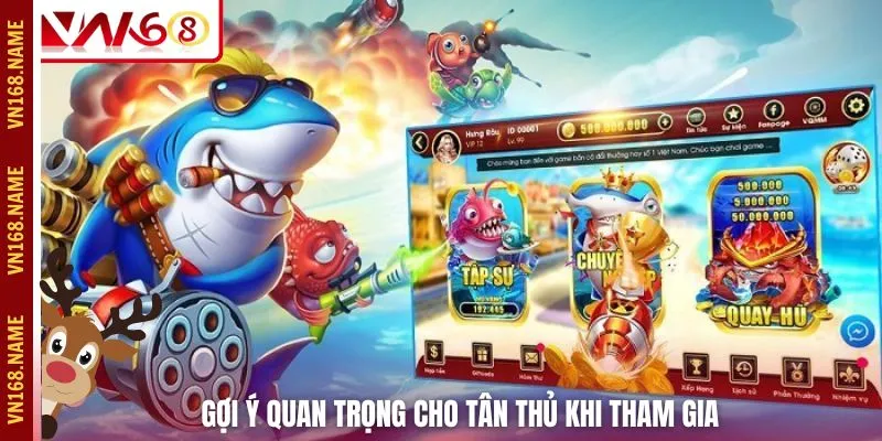Gợi ý quan trọng cho tân thủ khi tham gia