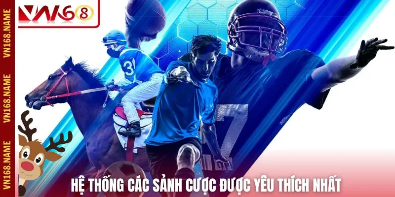 Hệ thống các sảnh cược được yêu thích nhất