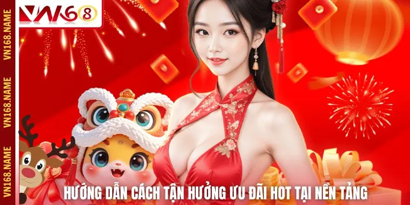Hướng dẫn cách tận hưởng ưu đãi hot tại nền tảng