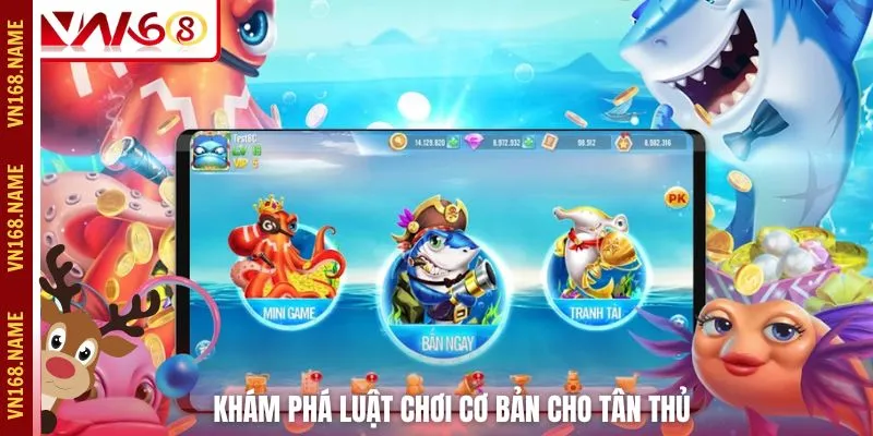 Khám phá luật chơi cơ bản cho tân thủ 