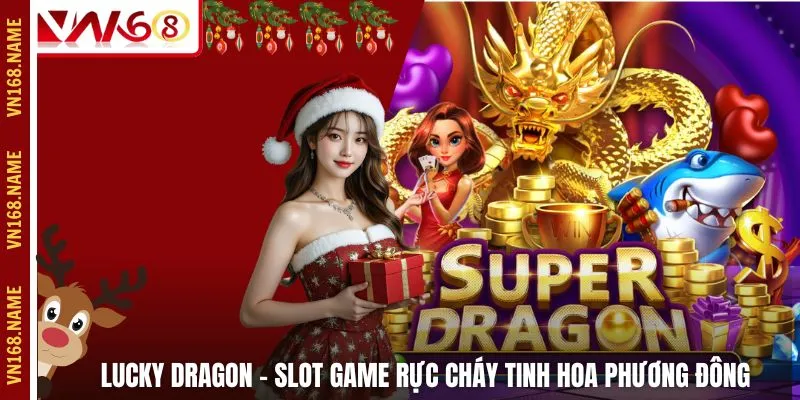 Lucky Dragon – Slot Game Rực Cháy Tinh Hoa Phương Đông