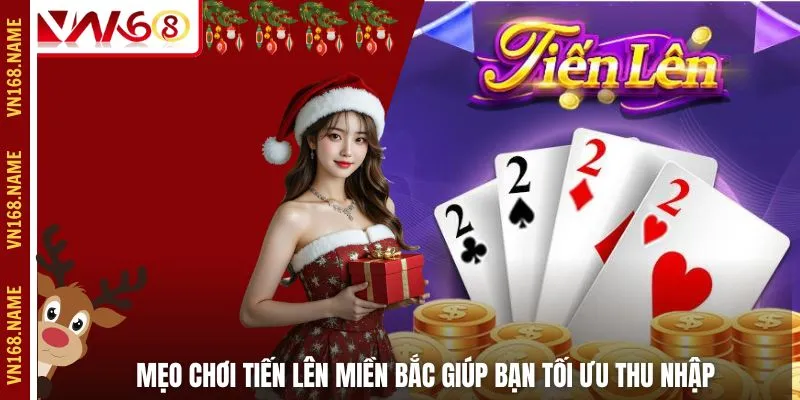 Mẹo Chơi Tiến Lên Miền Bắc Giúp Bạn Tối Ưu Thu Nhập