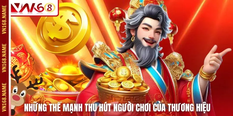 Những thế mạnh thu hút người chơi của thương hiệu 