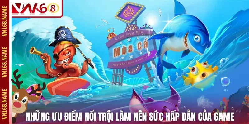 Những ưu điểm nổi trội làm nên sức hấp dẫn của game