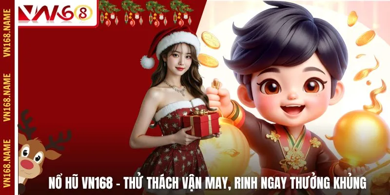 Nổ Hũ VN168 – Thử Thách Vận May, Rinh Ngay Thưởng Khủng