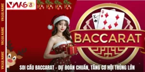Soi cầu Baccarat – Dự Đoán Chuẩn, Tăng Cơ Hội Trúng Lớn