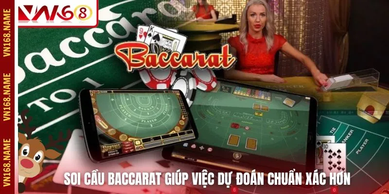 Soi cầu Baccarat giúp việc dự đoán chuẩn xác hơn
