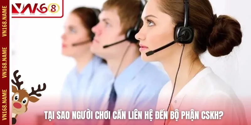 Tại sao người chơi cần liên hệ đến bộ phận CSKH?