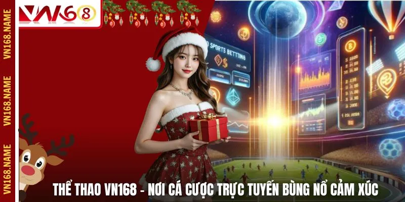 Thể Thao VN168 – Nơi Cá Cược Trực Tuyến Bùng Nổ Cảm Xúc