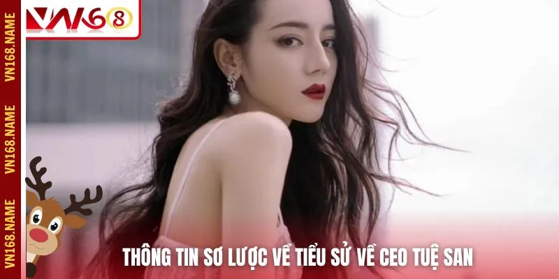 Thông tin sơ lược về tiểu sử về CEO Tuệ San