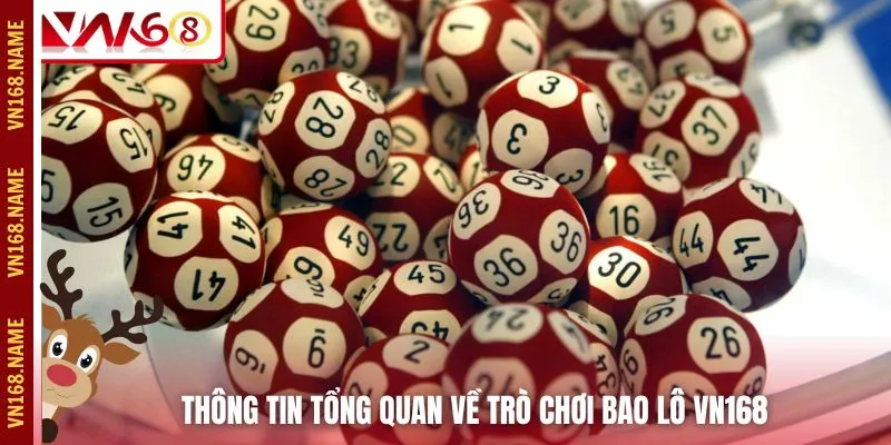 Thông tin tổng quan về trò chơi bao lô VN168