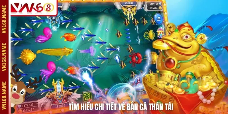 Tìm hiểu chi tiết về bắn cá Thần Tài 