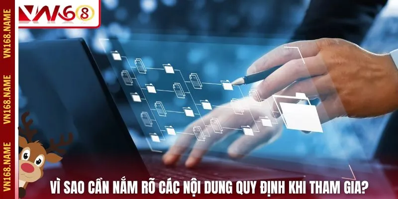 Vì sao cần nắm rõ các nội dung quy định khi tham gia?