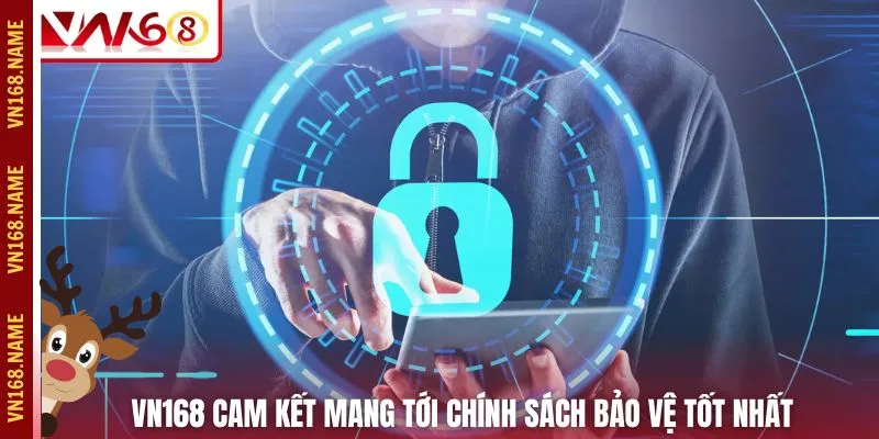 VN168 cam kết mang tới chính sách bảo vệ tốt nhất