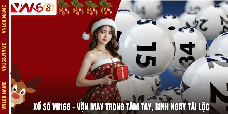 Xổ Số VN168 – Vận May Trong Tầm Tay, Rinh Ngay Tài Lộc